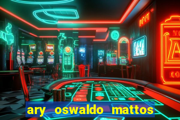 ary oswaldo mattos filho fortuna